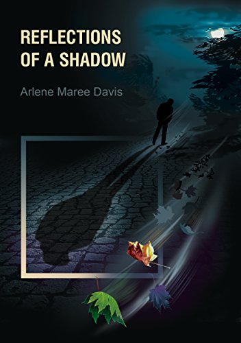 Reflections of a Shadow - Arlene Maree Davis